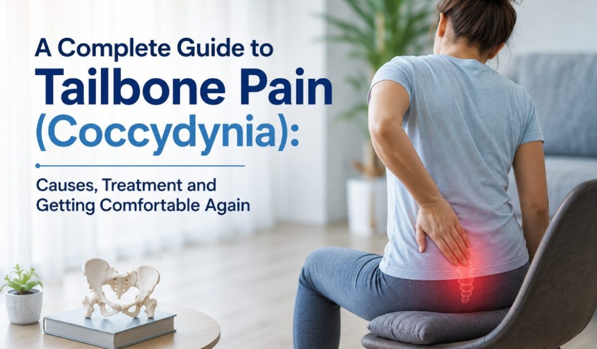 A Complete Guide to Tailbone Pain (Coccydynia): Causes, Treatment and Getting Comfortable Again